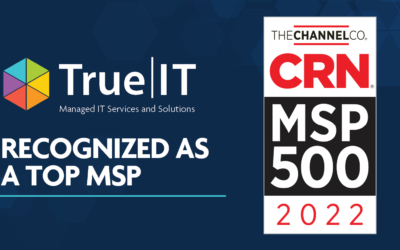 True IT Recognized on CRN’s 2022 MSP 500 List